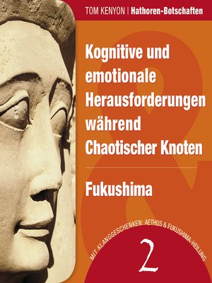 cover image of Kognitive und emotionale Herausforderungen während Chaotischer Knoten & Fukushima